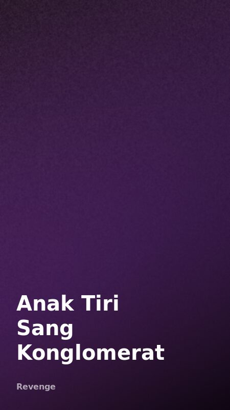 Anak Tiri Sang Konglomerat