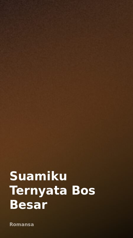 Suamiku Ternyata Bos Besar